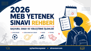 2026 MEB yetenek sınavı başvuru, sınav takvimi ve yerleştirme rehberi